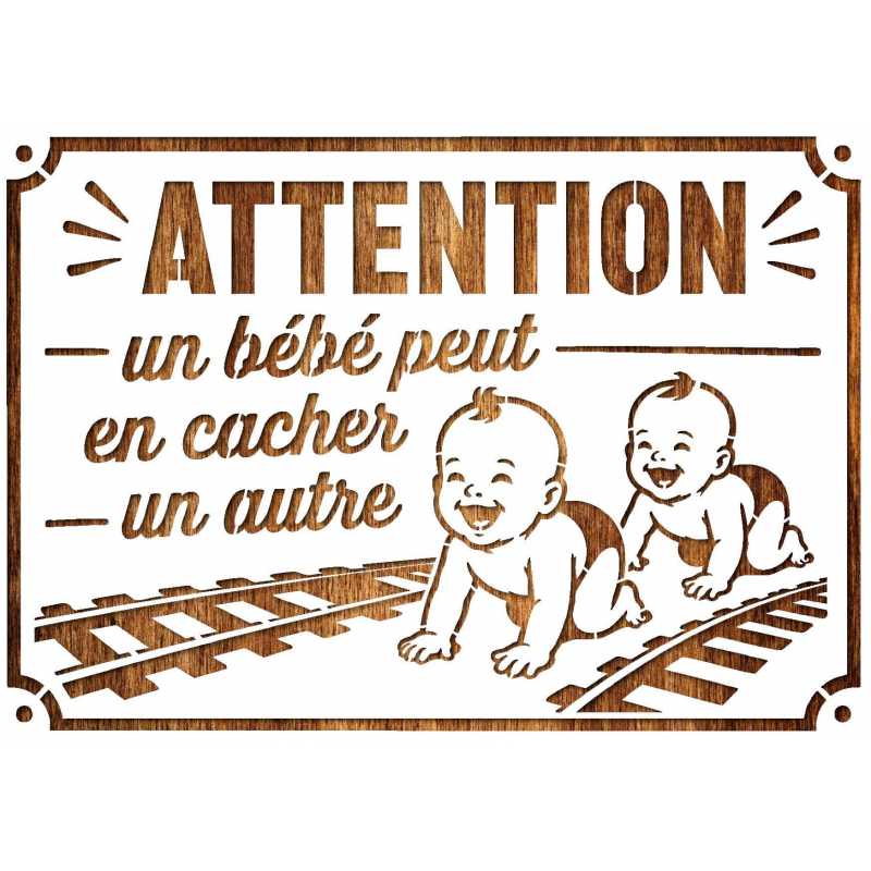 POCHOIR PLASTIQUE MYLAR 30*21cm  Attention un bébé peut en cacher un autre 